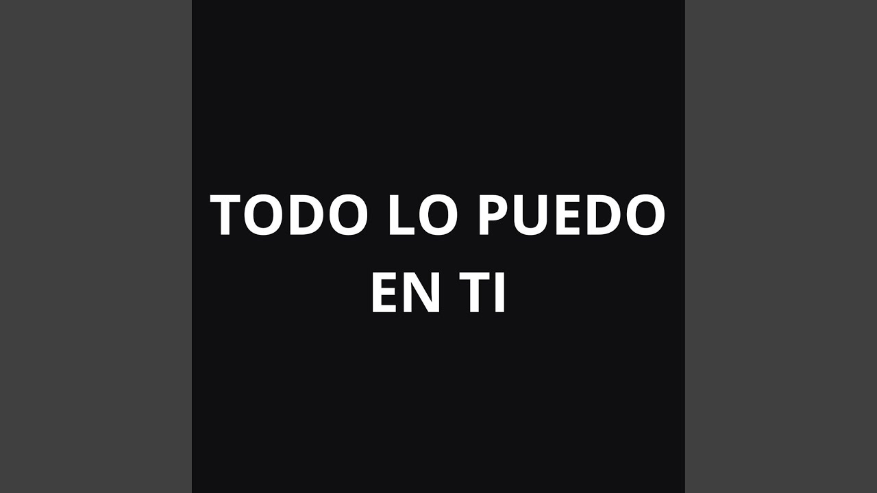 TODO LO PUEDO EN TI