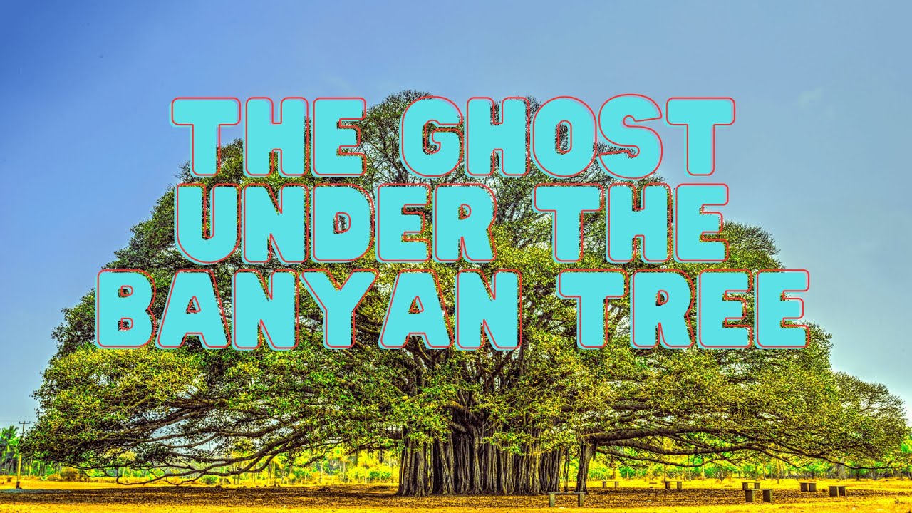 The Ghost Under The Banyan Tree?Horror Stories| 5 Minutes to boost up your English