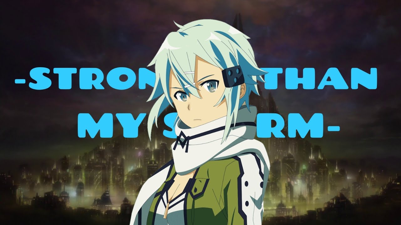 [AMV] -SINON-  STRONGER THAN MY STORM