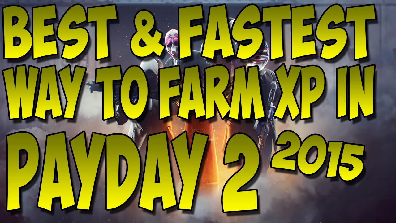 [PAYDAY 2] Best/Fastest Way To Get XP 2015
