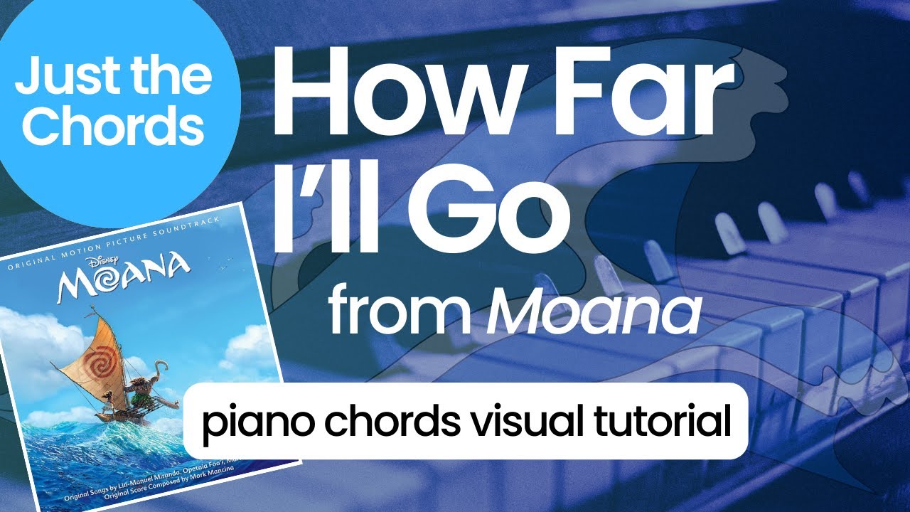 Piano Chords - How Far I'll Go (Moana/Disney)