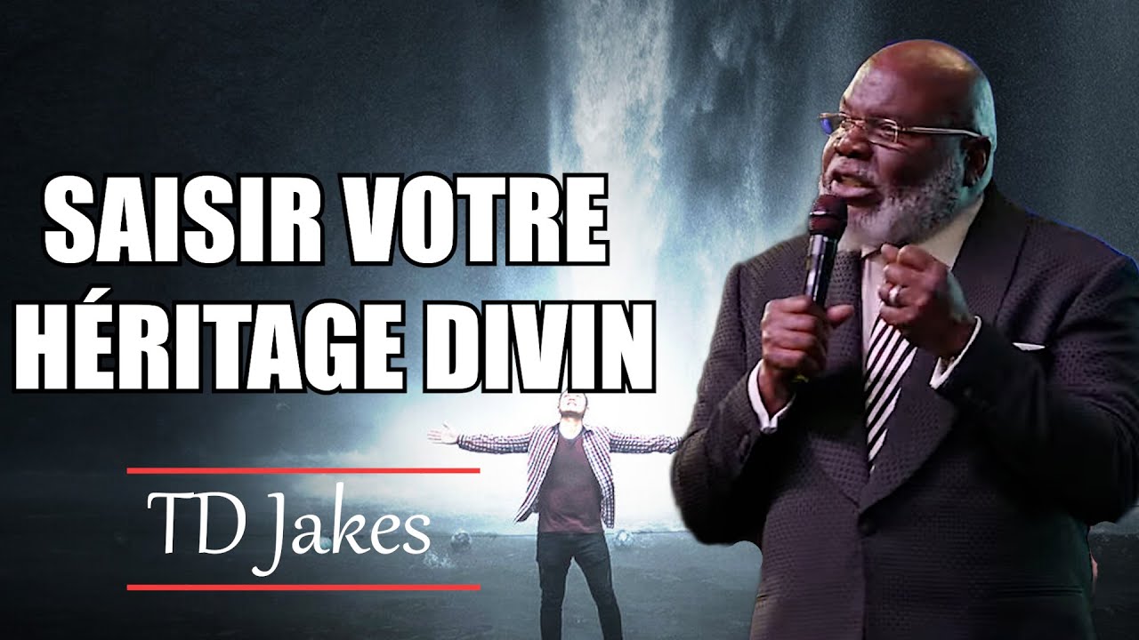 SAISIR VOTRE HERITAGE DIVIN | TD Jakes