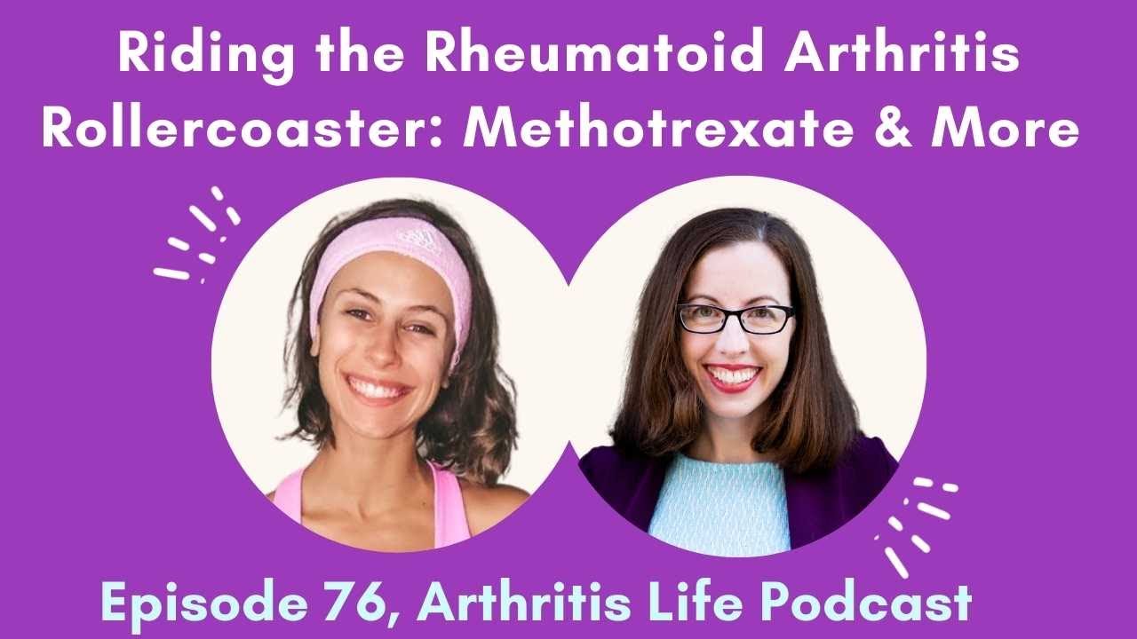 Riding the Rheumatoid Arthritis Rollercoaster: Methotrexate, Medication Changes and More with Ali