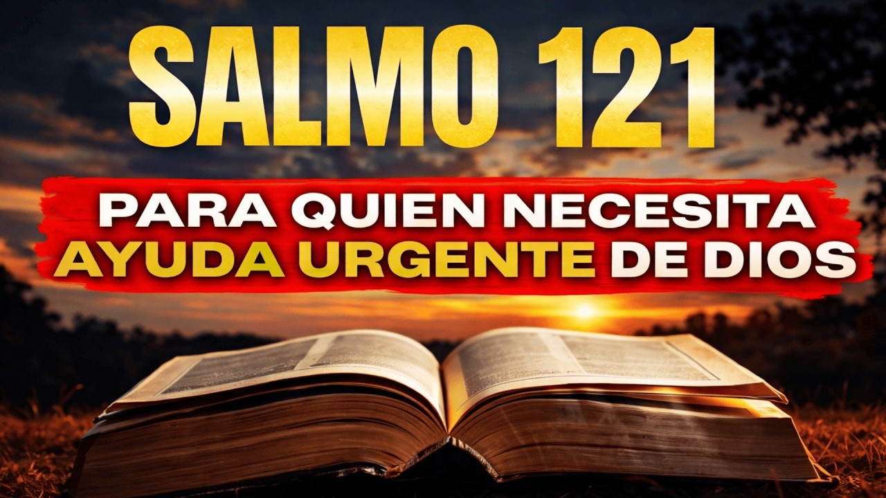 🔥 SALMO 121 – PODEROSA ORACIÓN PARA PROTECCIÓN DIVINA EN MEDIO DEL PELIGRO