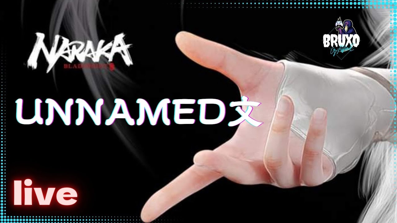 UNNAMED文 Clã mais BRabo do NARAKA LIVE Ranqueada