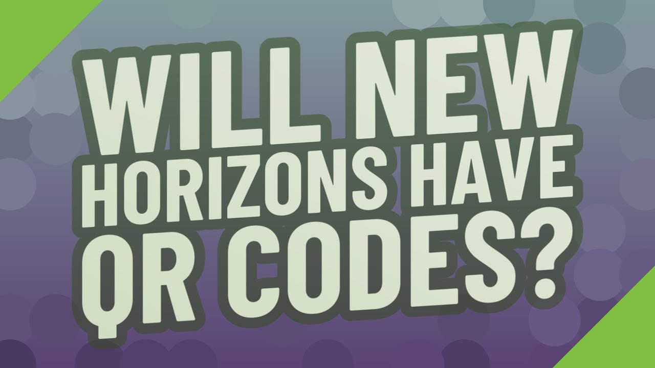 Will new horizons have QR codes?