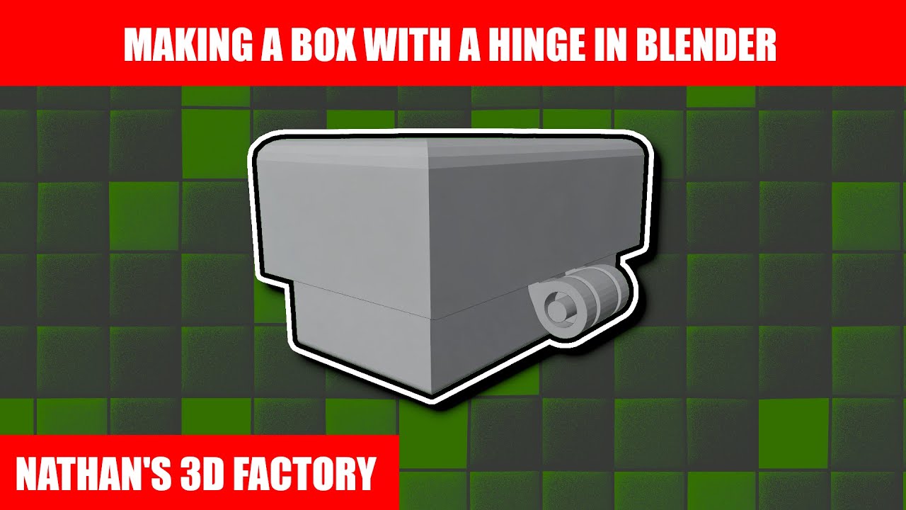 Blender Tutorial: Making a Box with Hinges | Nathan's 3D Factory