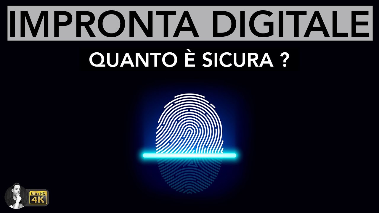 QUANTO È SICURA L'IMPRONTA DIGITALE ?