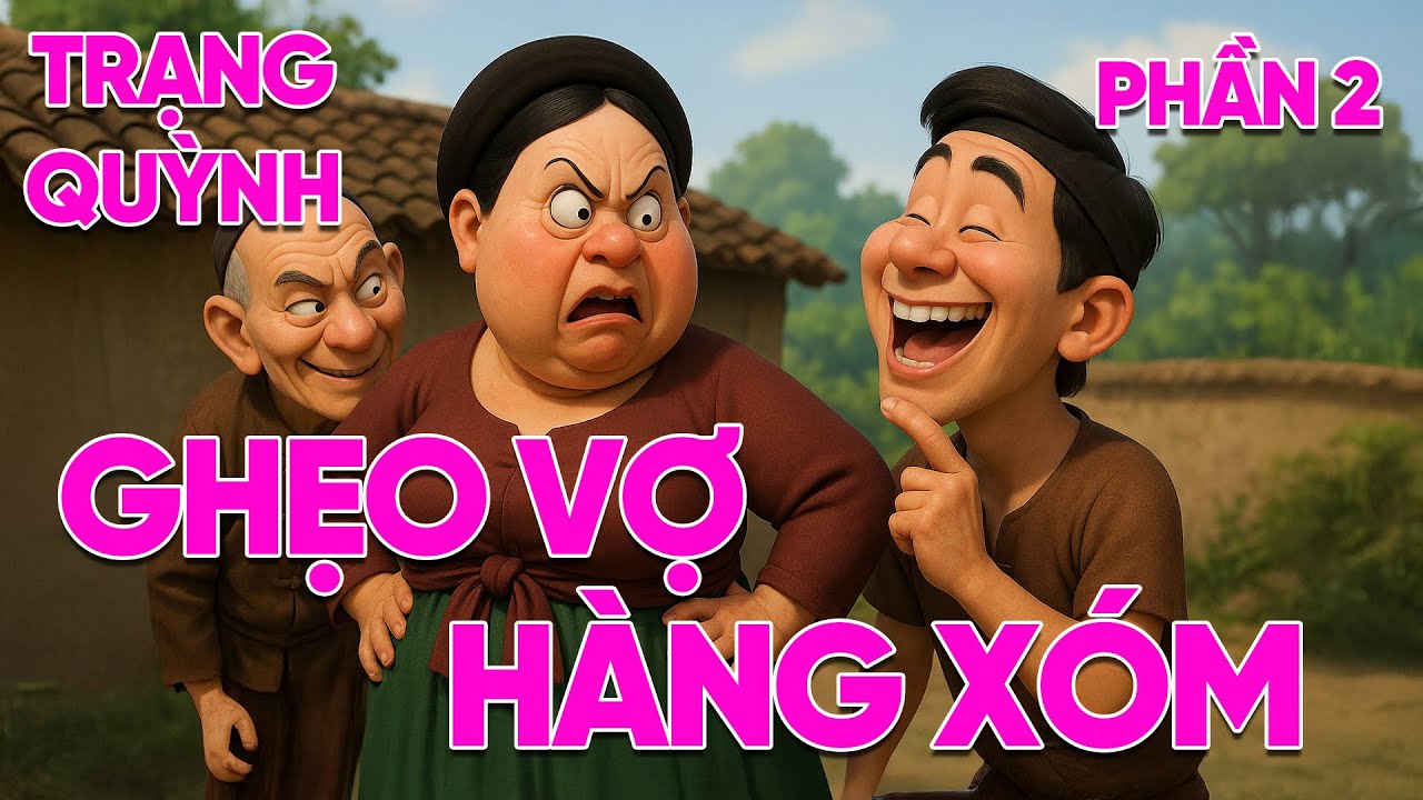 Trạng Quỳnh Ghẹo Vợ Hàng Xóm P2 | 5 Trận Cười Vỡ Chợ Khiến Cả Làng Ngẫm Lại Mình