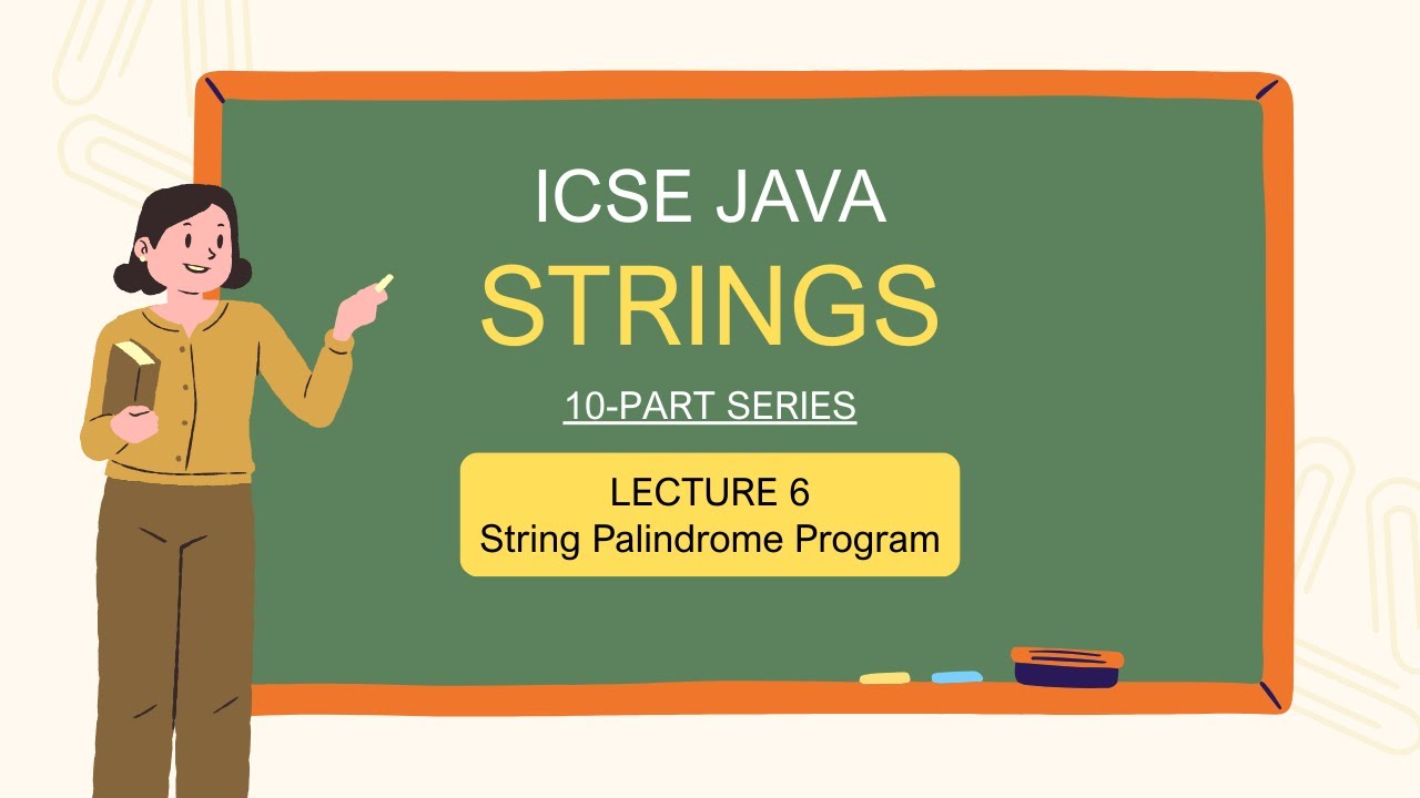 ICSE Class 10 Java | String Handling Lecture 6: How to Write a Palindrome Program
