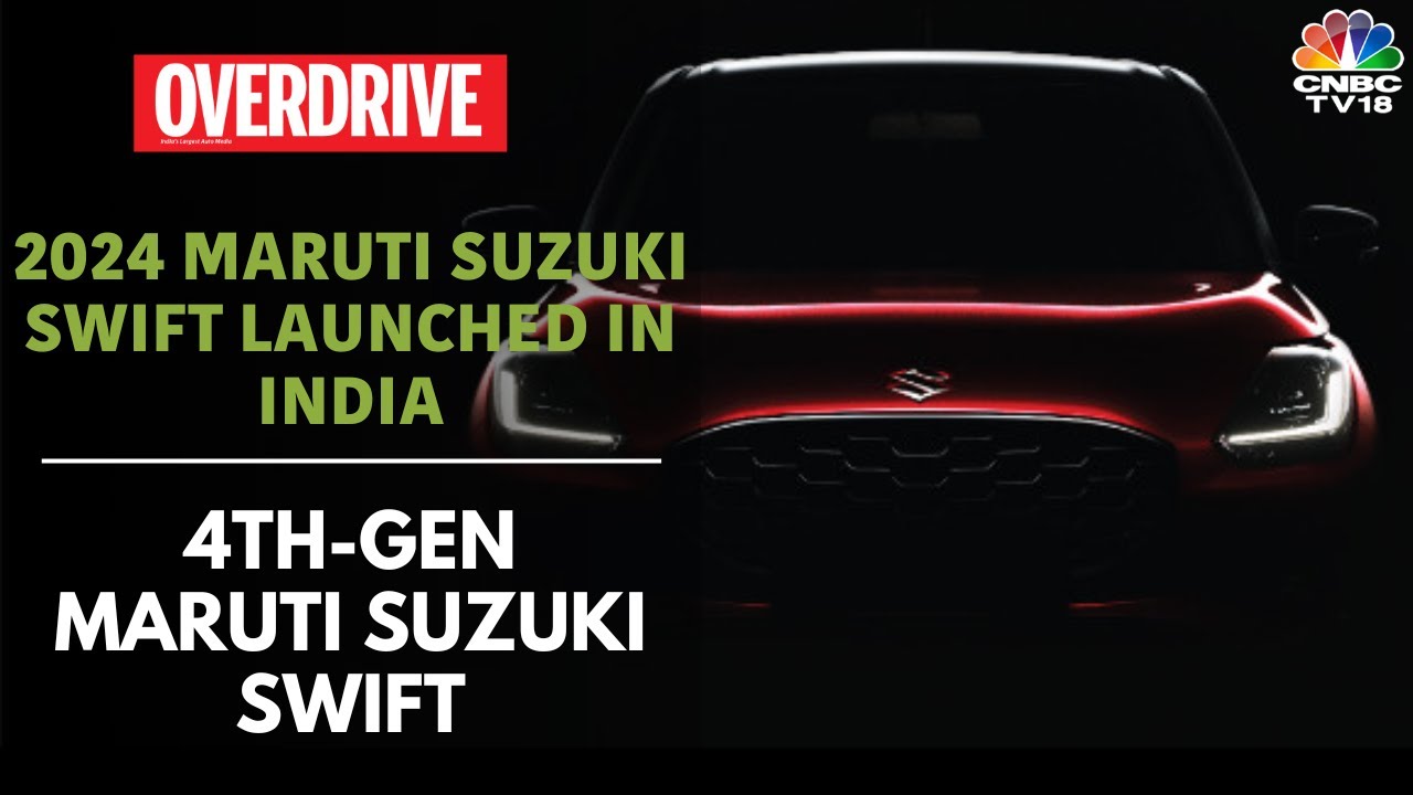 2024 Maruti Suzuki Swift Launch Highlights: Here's A Comprehensive Review | Overdriive | CNBC TV18