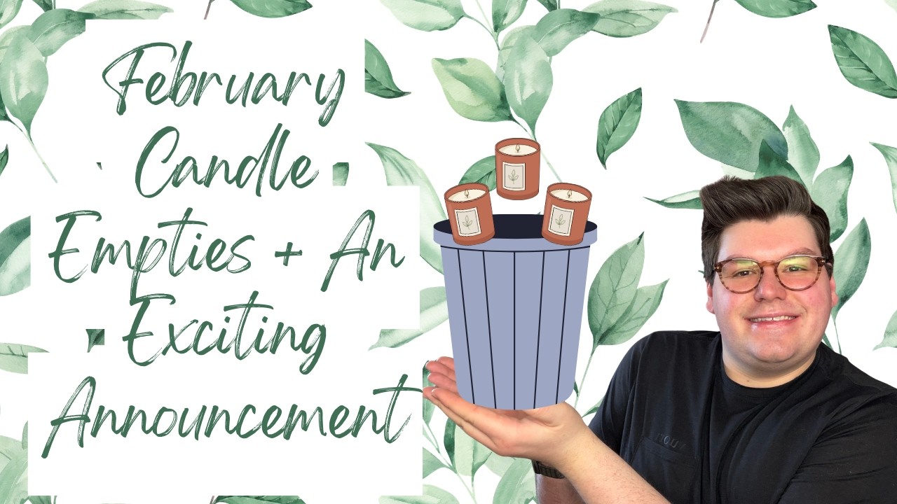 FEBRUARY CANDLE EMPTIES + AN ANNOUNCEMENT