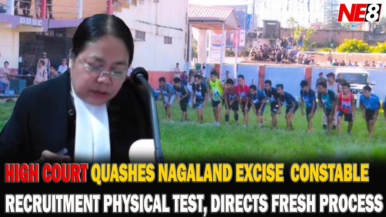 HIGH COURT QUASHES NAGALAND EXCISE CONSTABLE RECRUITMENT, DIRECTS FRESH PROCESS