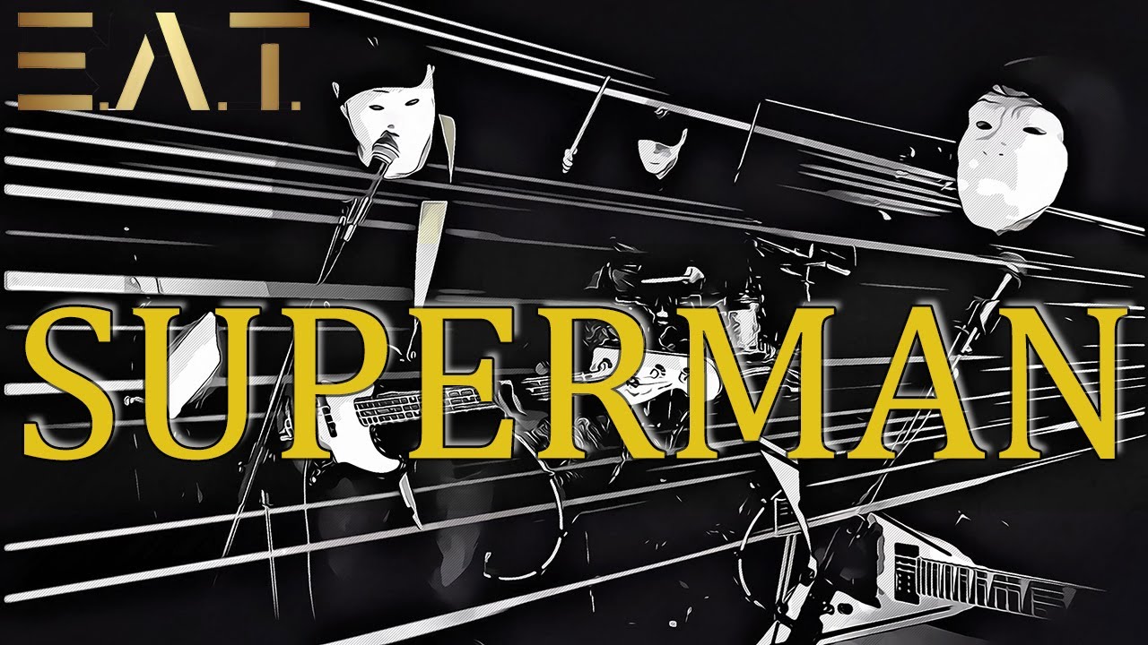 E.A.T. – SUPERMAN (Official Video)