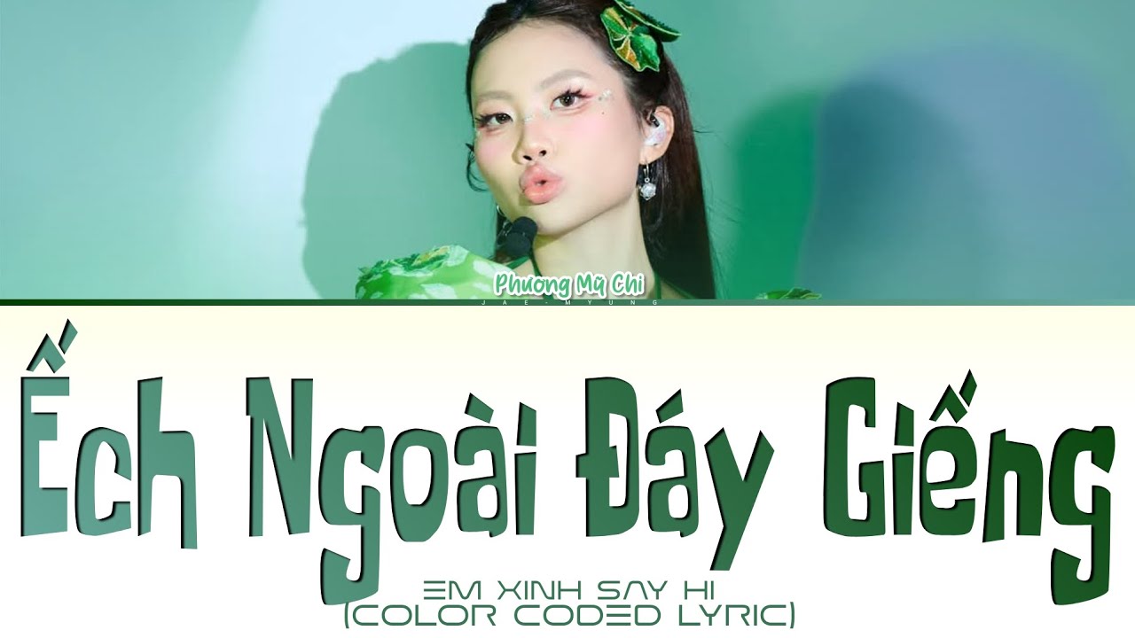 [Audio] Em Xinh CONCERT, Phương Mỹ Chi 'Ếch Ngoài Đáy Giếng ( Day 1)' Lyric (Lyric Color Coded)