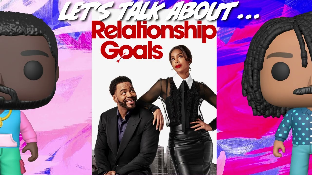Let's Talk About...#RelationshipGoals