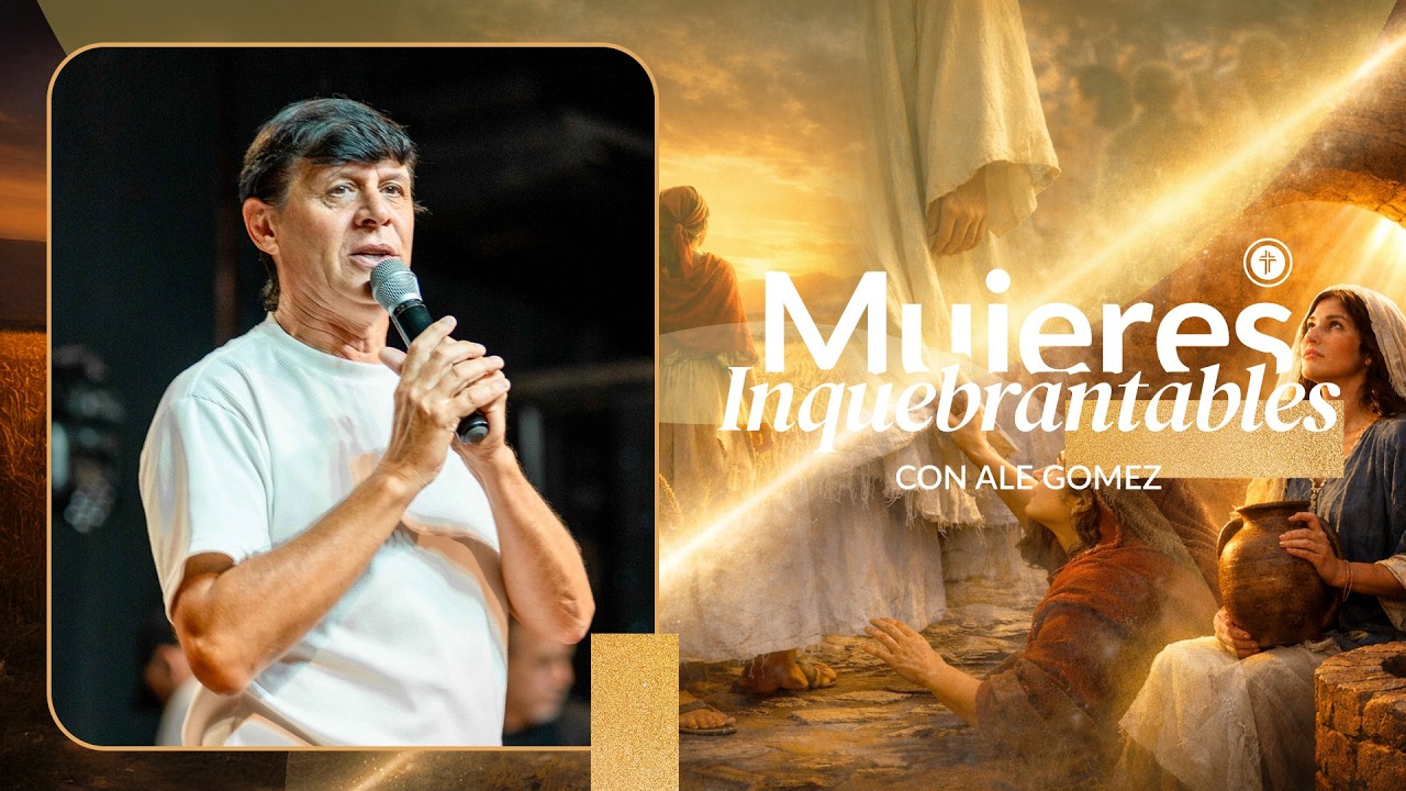 Mujeres INQUEBRANTABLES | Pastor Ale Gomez