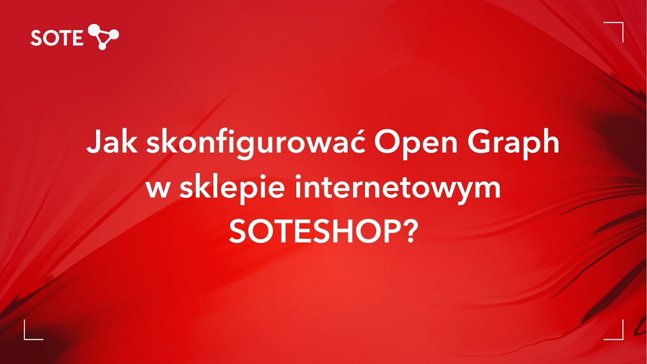 Jak skonfigurować Open Graph w sklepie internetowym SOTESHOP?