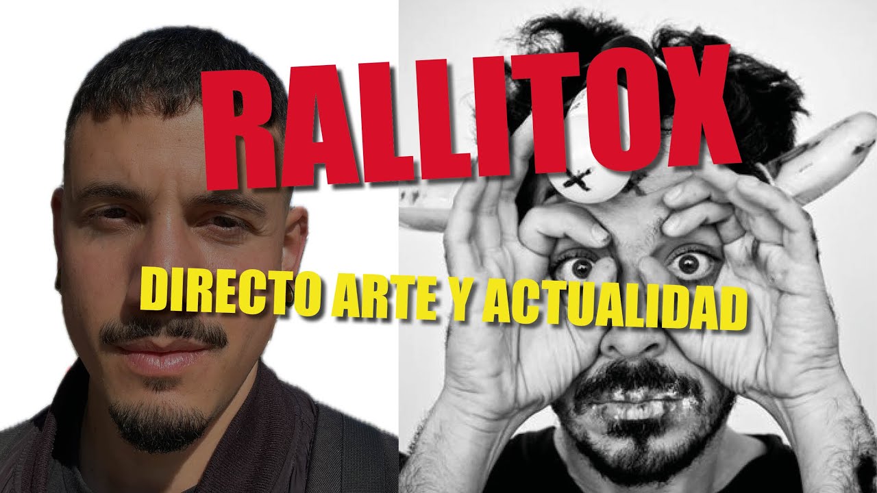 RALLITOX: DIRECTO ARTE Y ACTUALIDAD CON EL CHAT