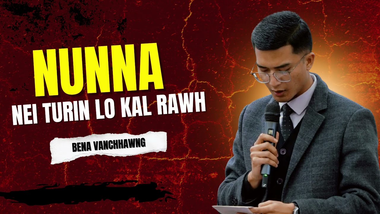Bena Vanchhawng | Nunna nei turin lo kal rawh | Mizo Sermon