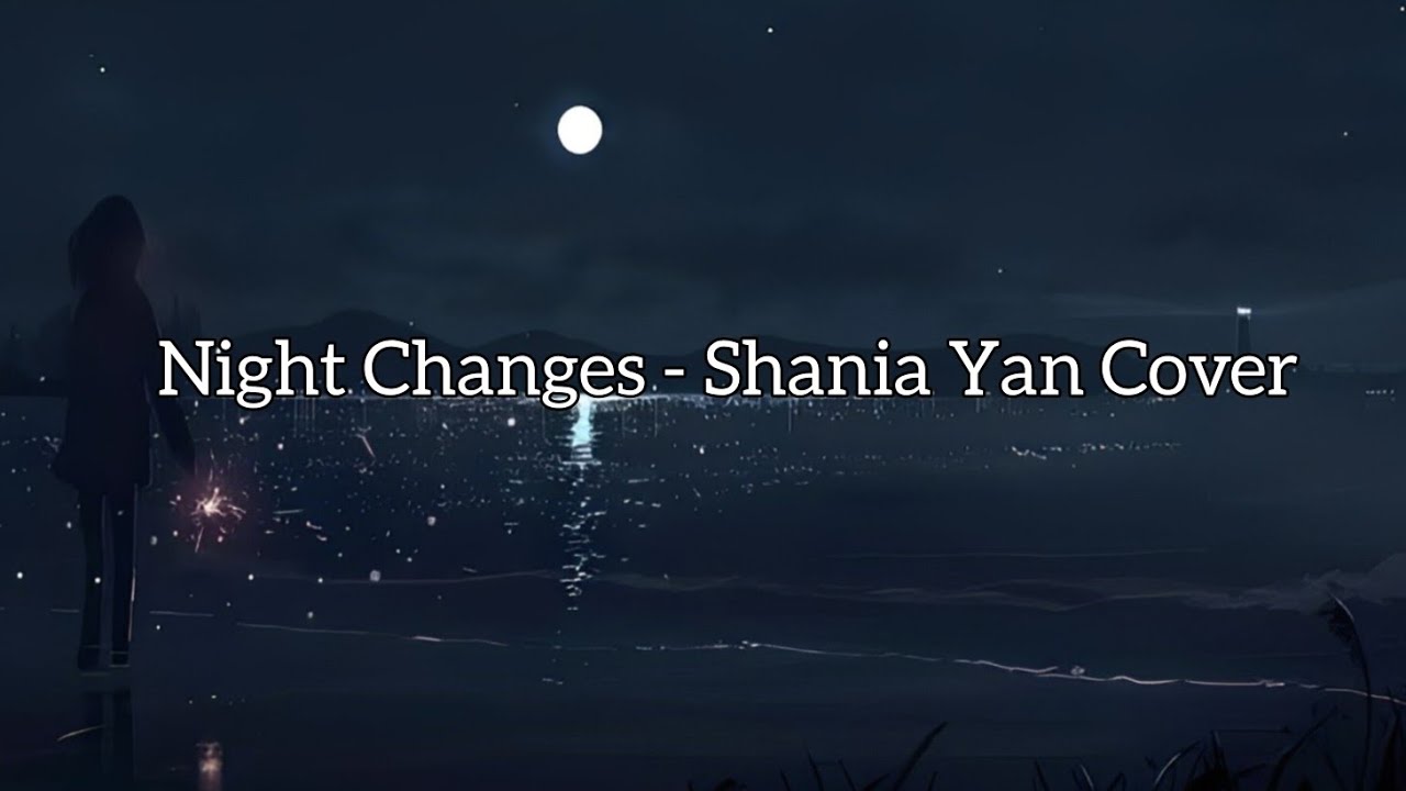 Nightcore - Night Changes | Shania Yan Cover