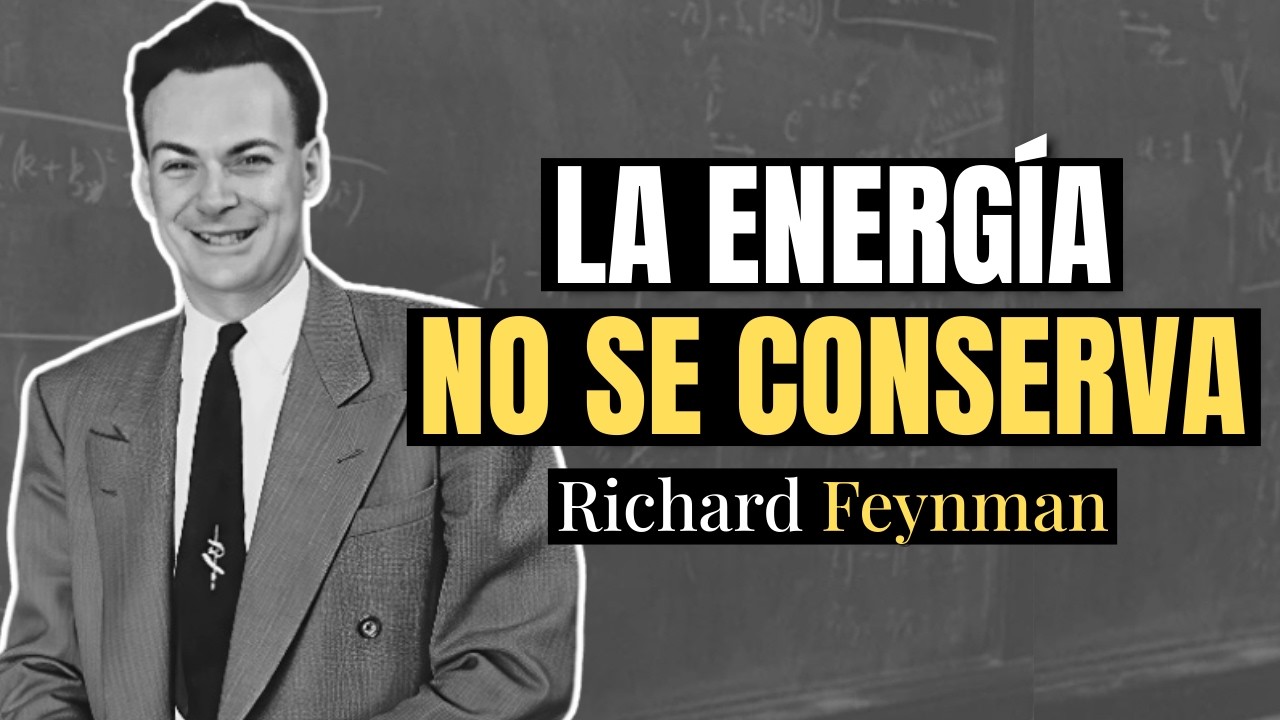 Richard Feynman explica la Mayor EQUIVOCACIÓN de la Física (la energía SÍ se destruye)