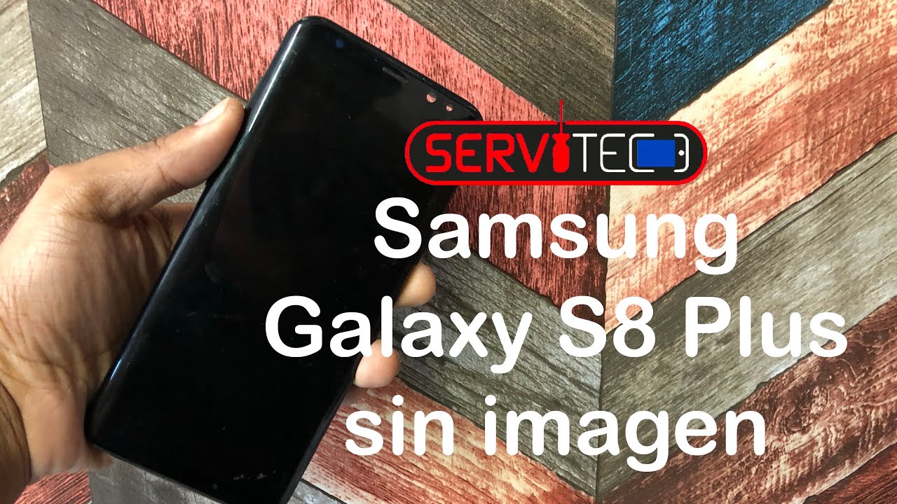 Mi samsung s8 plus 😱 (no manda imagen o Video) ‼️‼️Solución‼️‼️