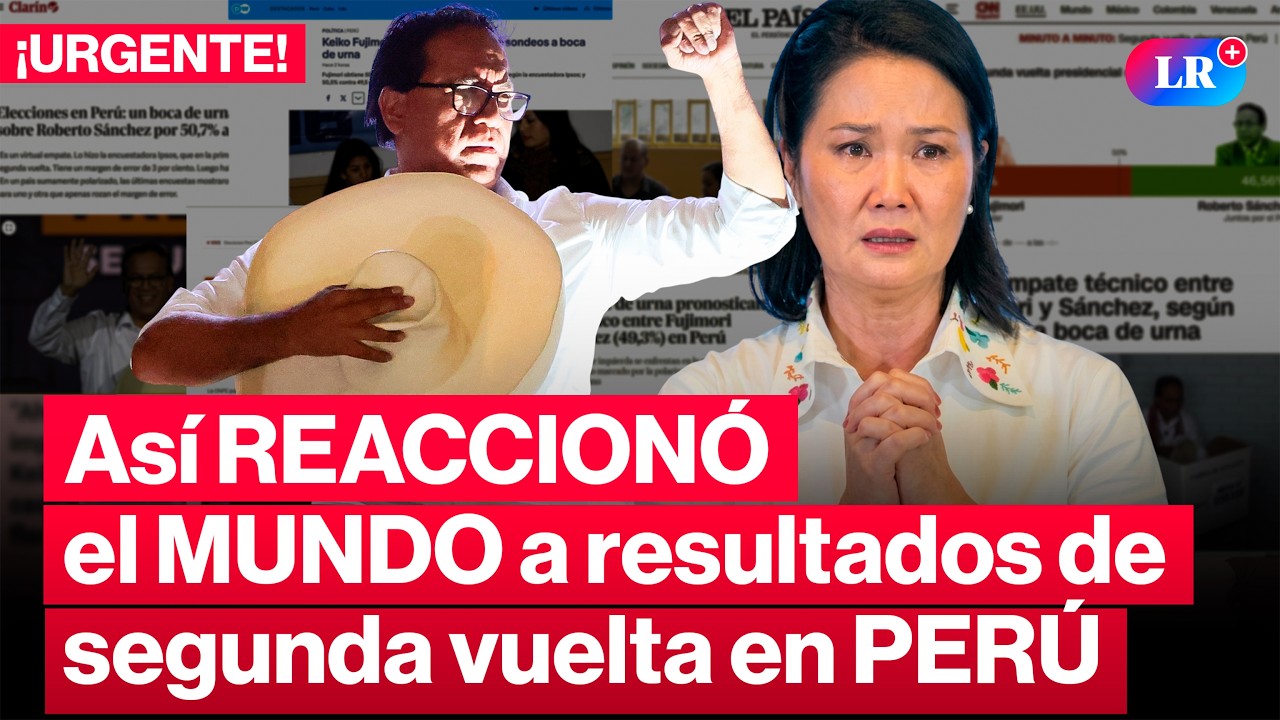🔴&iexcl;URGENTE! Prensa INTERNACIONAL REACCIONA a RESULTADOS de SEGUNDA VUELTA de ELECCIONES en PER&Uacute; | #LR