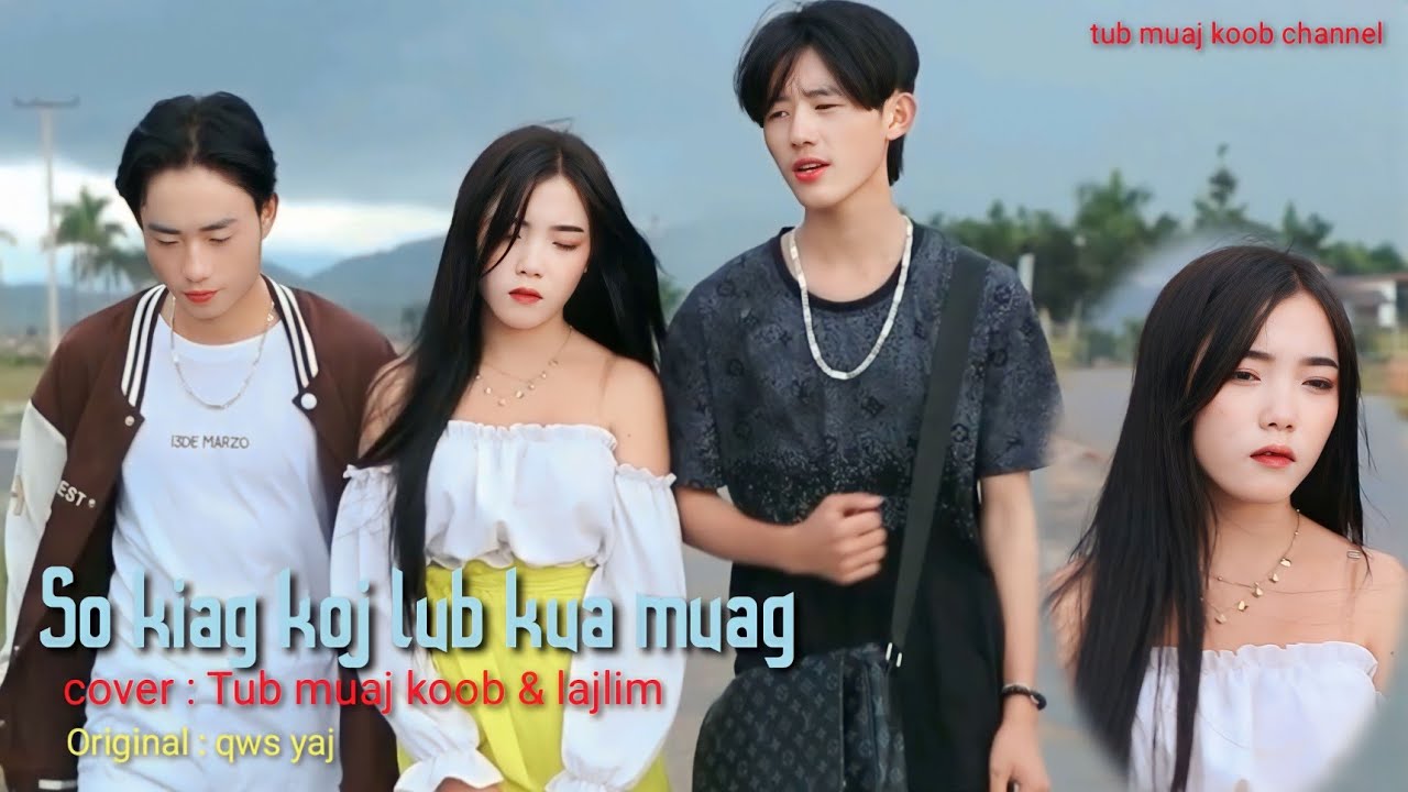 so kiag koj lub kua muag cover by tub muaj koob & laj lim (nkauj tawm tshiab )