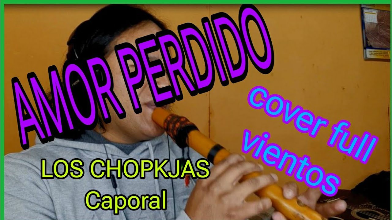 AMOR PERDIDO - CHOPKJAS 