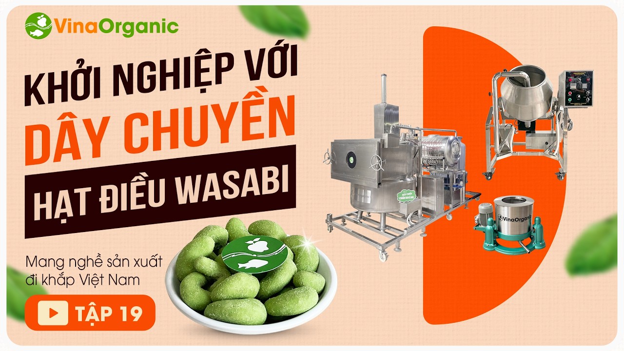 Mang nghề Sản xuất đi khắp Việt Nam - Tập 19 | Khởi nghiệp với Dây chuyền sản xuất Hạt điều Wasabi