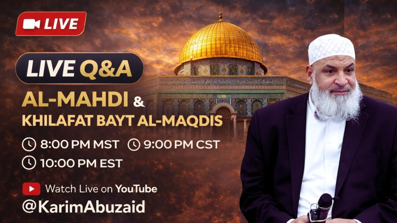 LIVE Q&A: Al-Mahdi & Khilafat Bayt Al-Maqdis | Dr. Karim AbuZaid