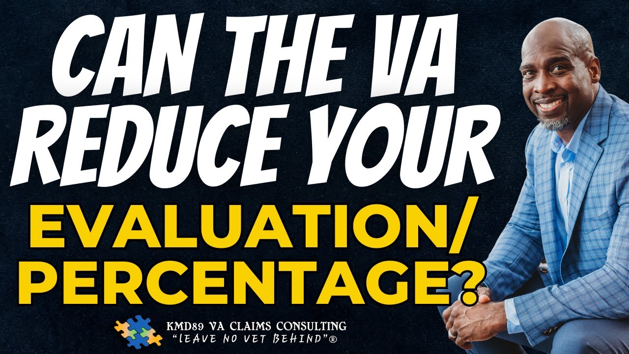 Protected VA Claims rating: Can the VA reduce your evaluation/percentage?? (Yes and no)