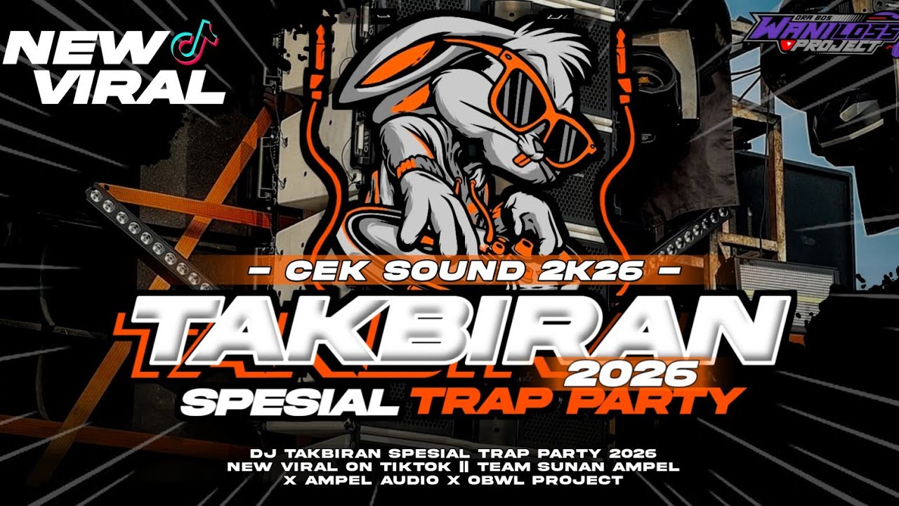 DJ TAKBIRAN SPESIAL TRAP PARTY 2026 || AMPEL AUDIO X OBWL PROJECT