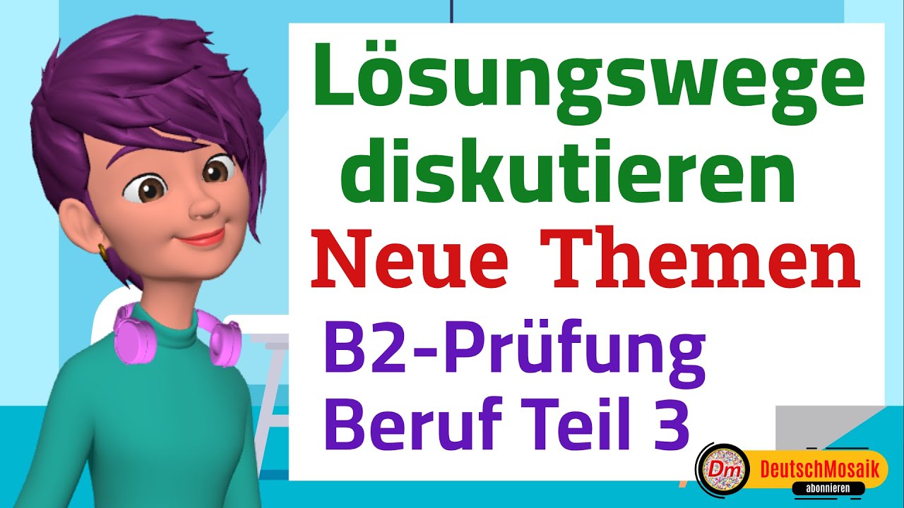 B2 Sprechen Teil 3 | Lösungswege diskutieren | Neue Themen 2024 | Übung Beruf