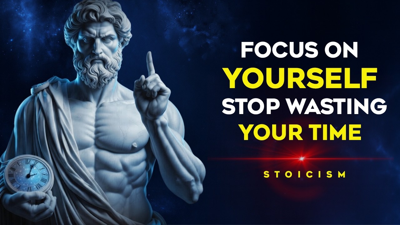 Focus On Yourself Stop Wasting Your Time Stoicism Life Changing Advice | Stoic Philosophy