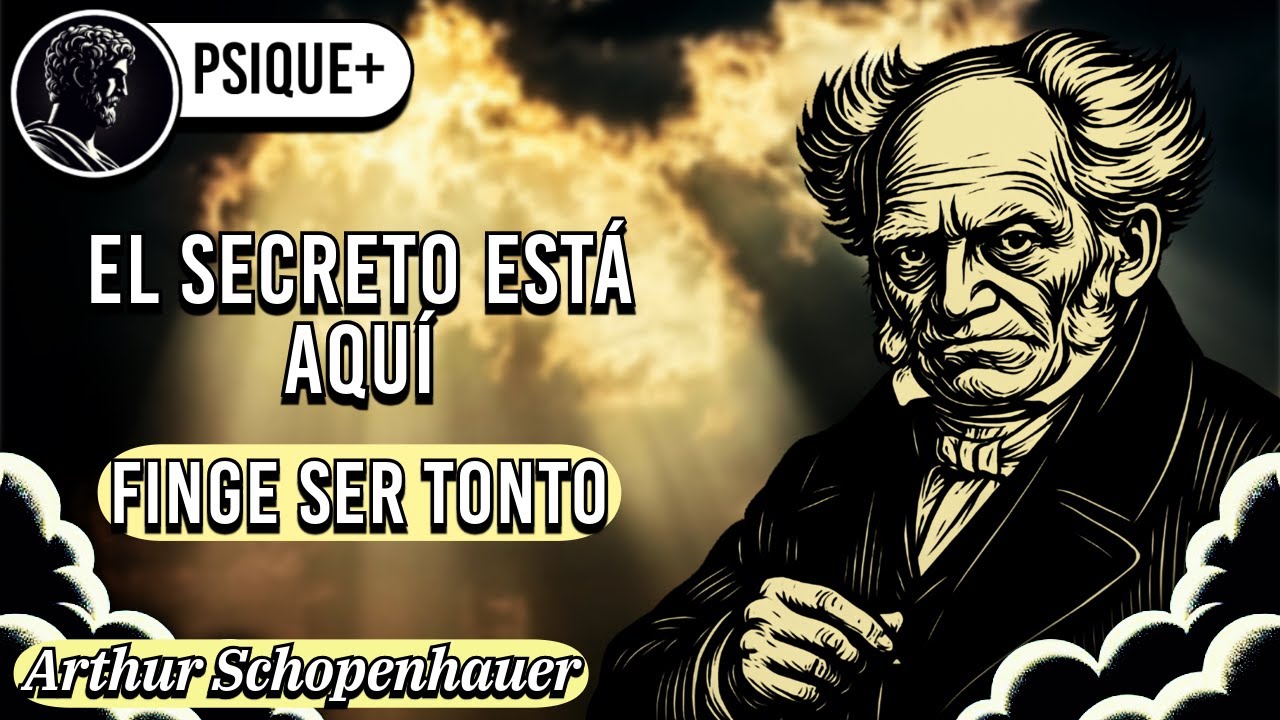 Nunca Más Querrás Ser Inteligente: El Secreto Oculto - Arthur Schopenhauer | Filosofía