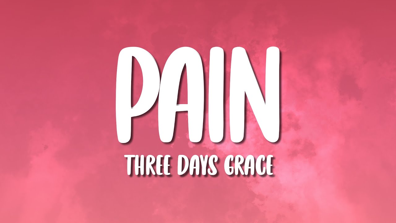 Three Days Grace - Pain (Lyrics)