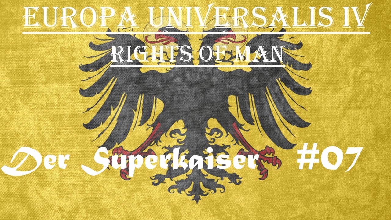 Der Superkaiser | Europa Universalis IV | Rights of Man | Österreich #07 Pläne über Pläne