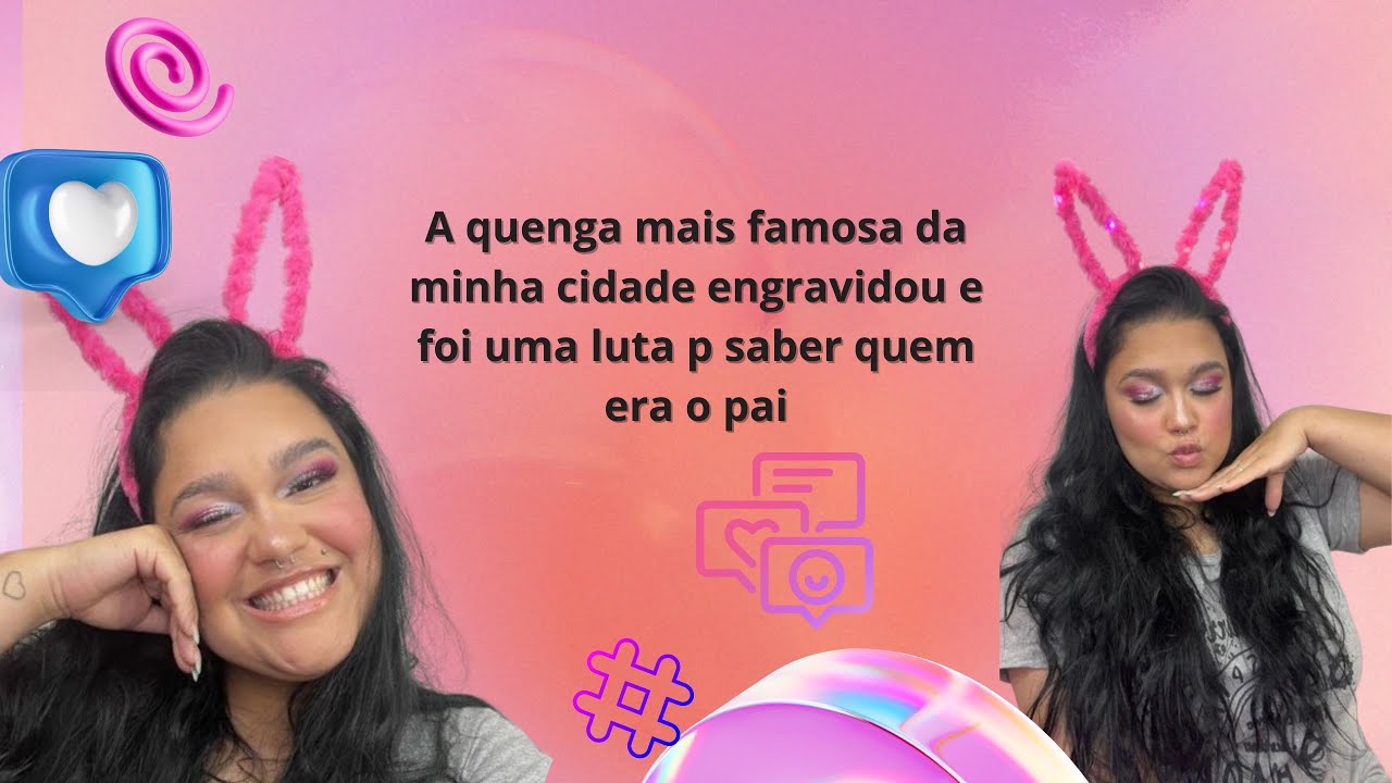 A quenga mais famosa da minha cidade engravidou e foi uma luta p saber quem era o pai #fofoca