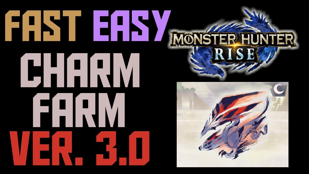 Fast Easy Charm Farm Version 3.0 Monster Hunter Rise Ver 3.0