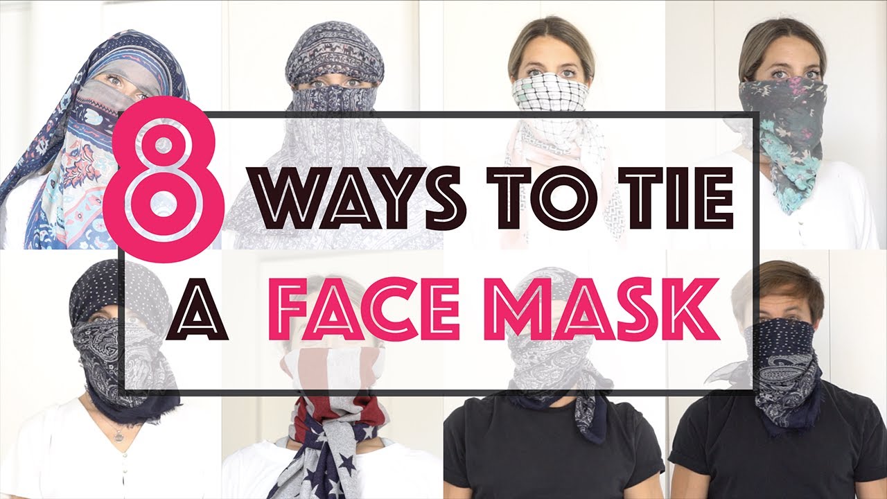 8 Ways to Tie a Face Mask Using a Scarf: How to Protect Face, Neck and Hair Using Scarves & Bandanas