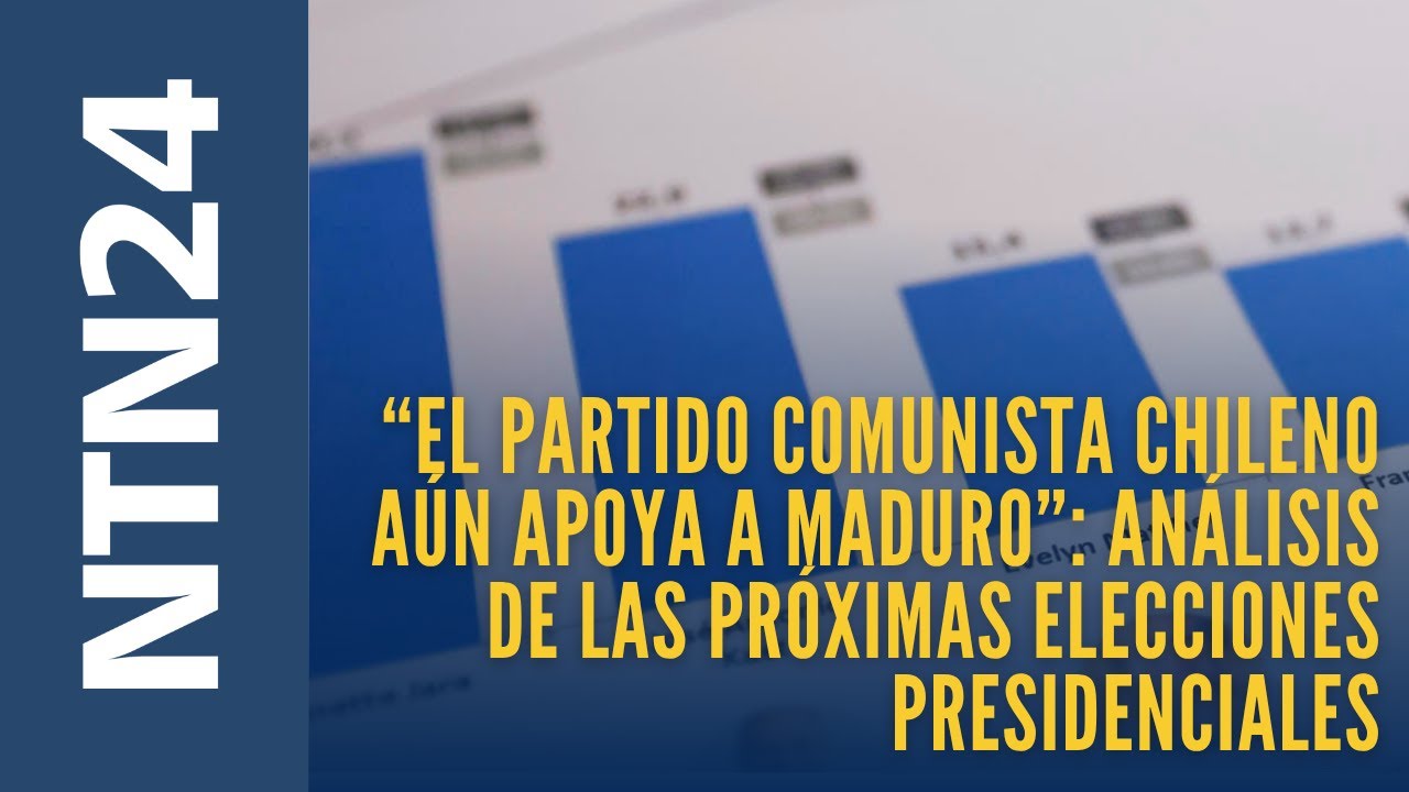 &ldquo;El partido comunista chileno a&uacute;n apoya a Maduro&rdquo;: experta sobre las elecciones presidenciales