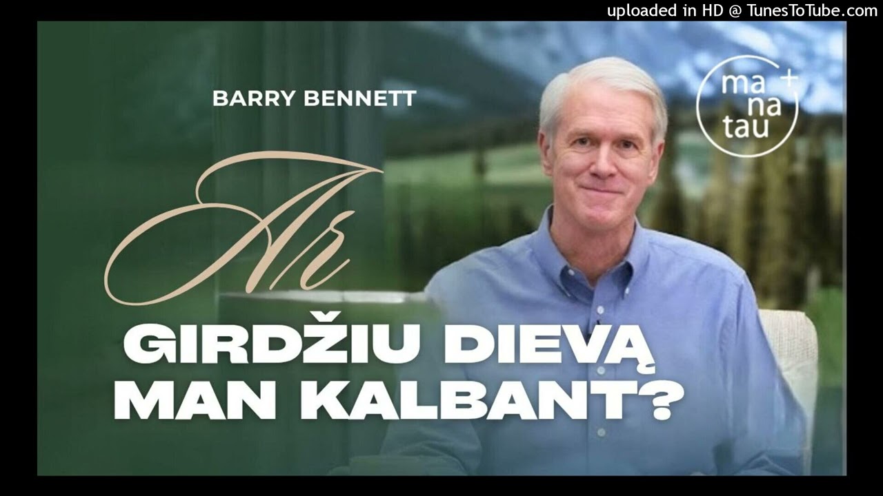 Ar girdžiu Dievą man kalbant? BARRY BENNETT