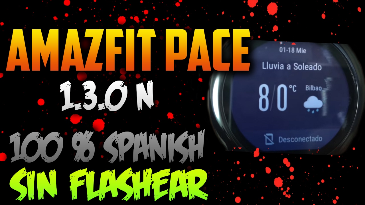 Amazfit Pace convertido al ESPAÑOL !!!! *** Sin Flashear *** Firmw: 1.3.0n ***