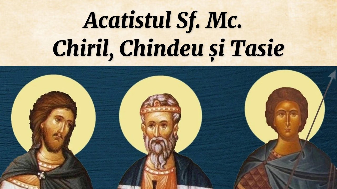Acatistul Sfinţilor Mucenici Chiril, Chindeu şi Tasius de la Axiopolis (Cernavoda)