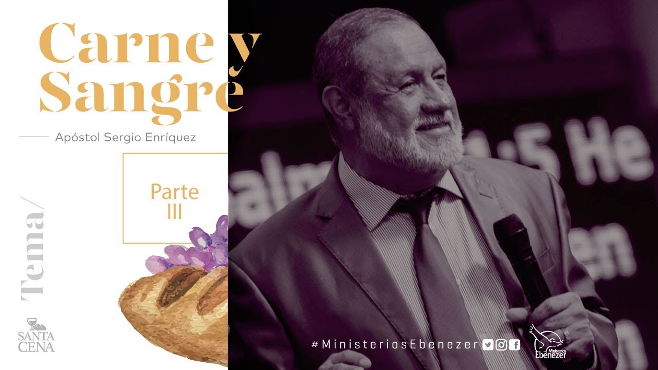 Tema : Carne y Sangre III - Apóstol Sergio Enríquez O. - 3er. Servicio Santa Cena Domingo 06/08/2017