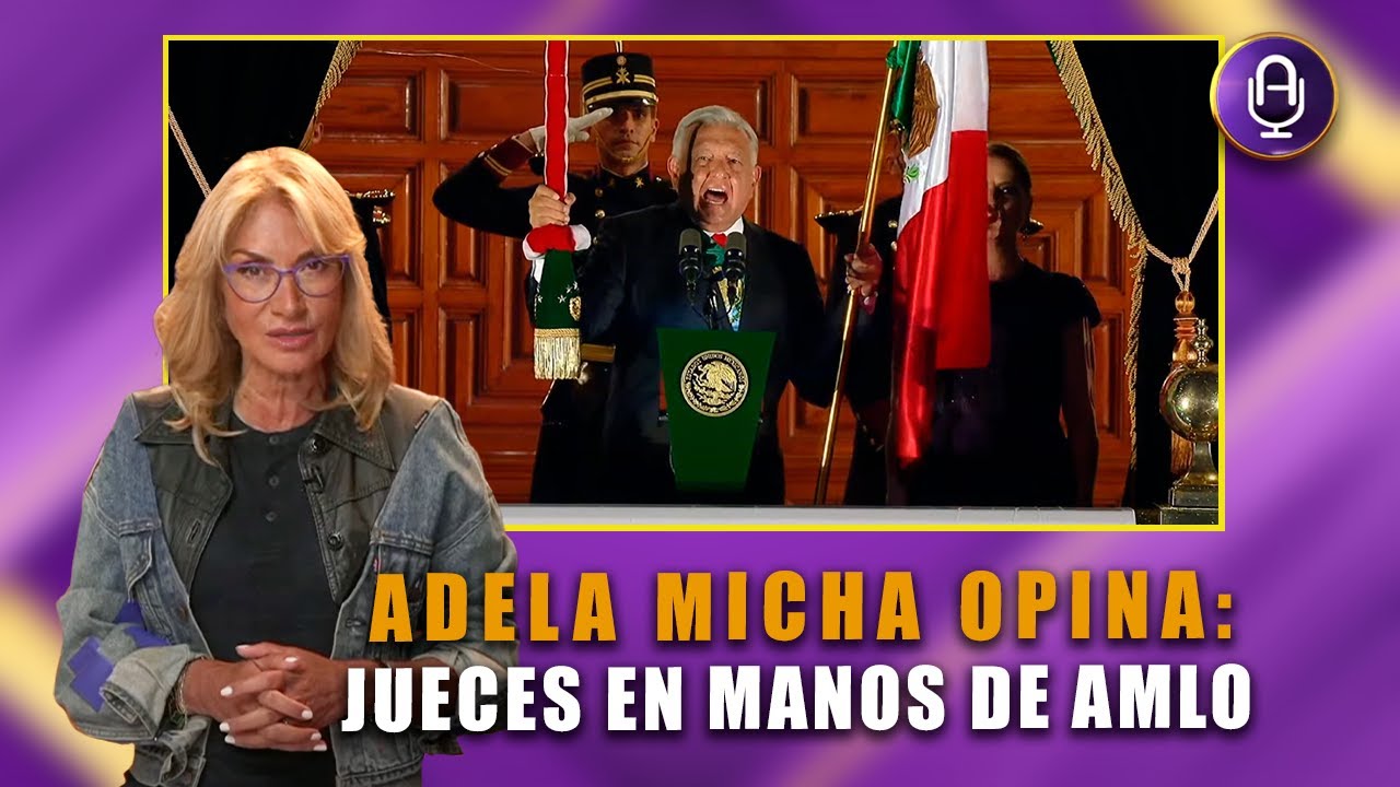 AMLO empeñado en usar a los jueces como peones | Editorial Adela Micha