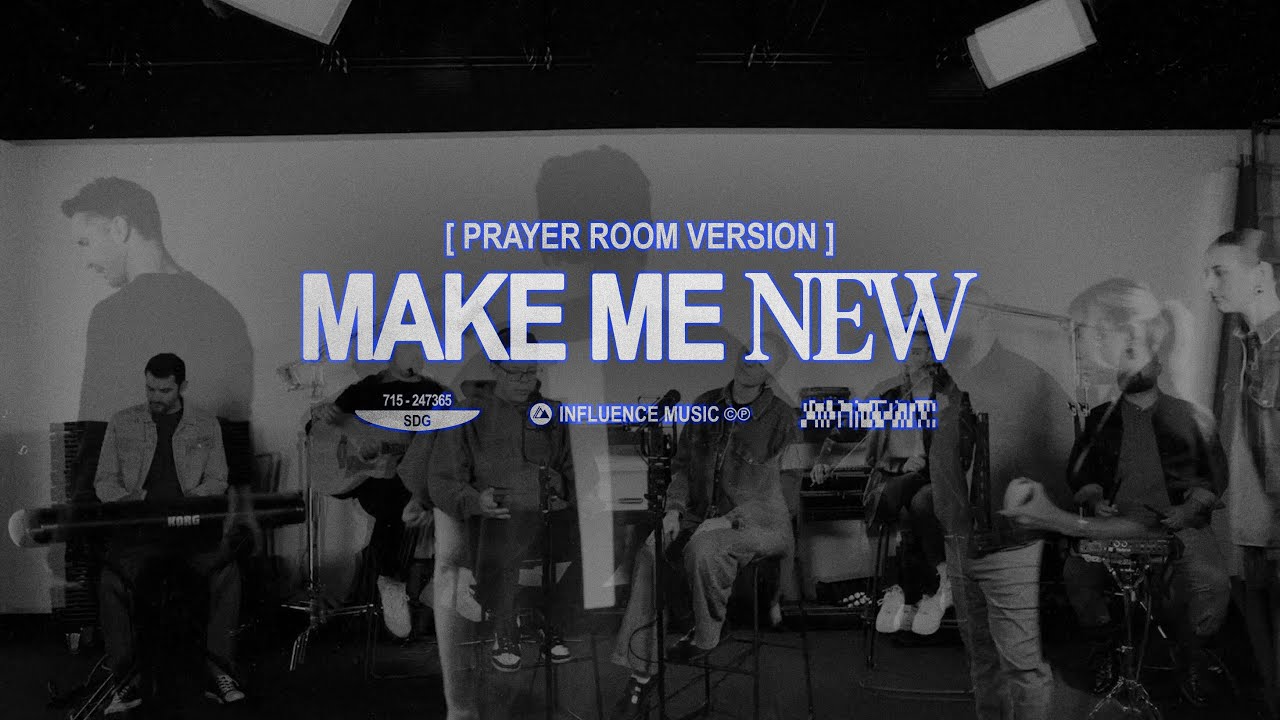 Influence Music - Make Me New (Prayer Room Version) feat. Anjin Teal & Zach Johnson