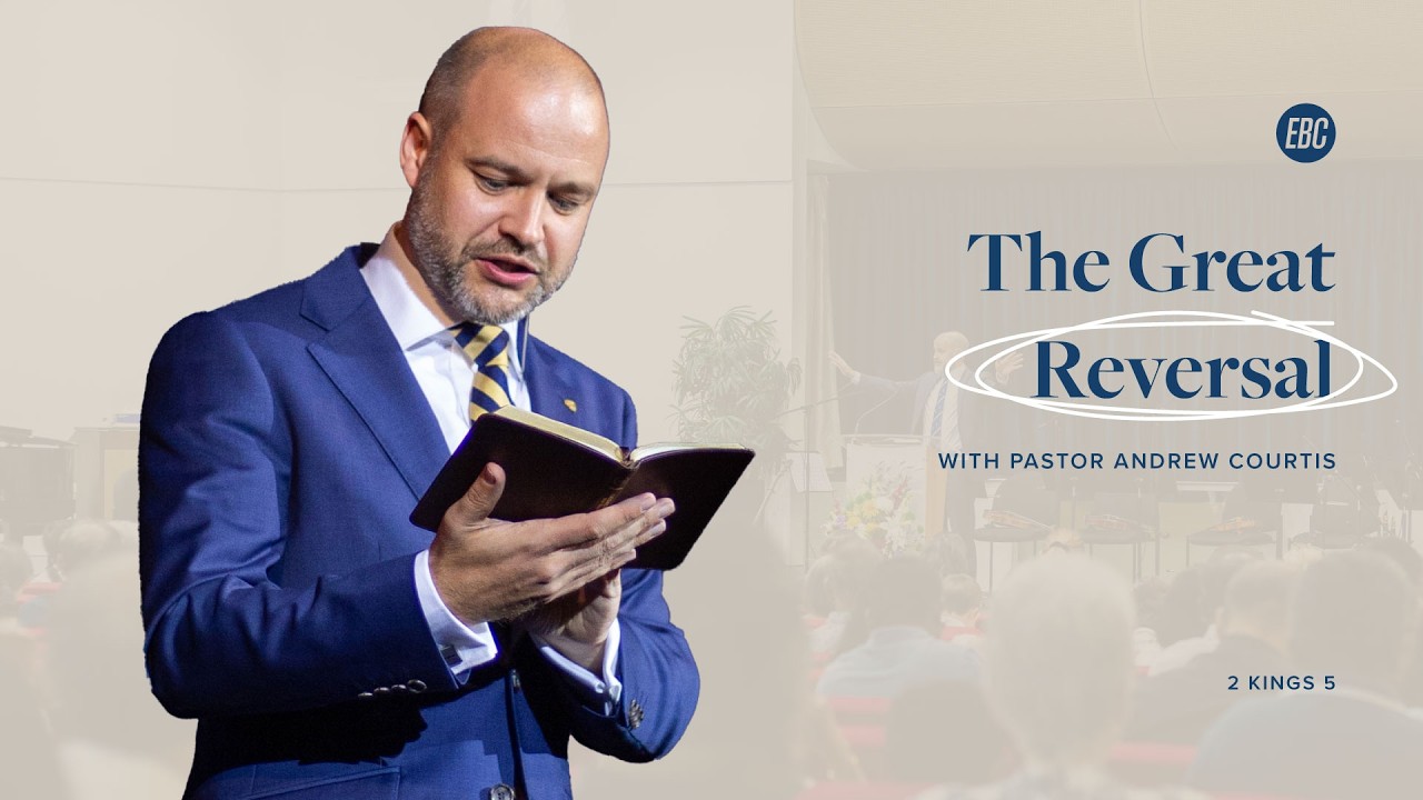 The Great Reversal (2 Kings 5) with Pastor Andrew Courtis